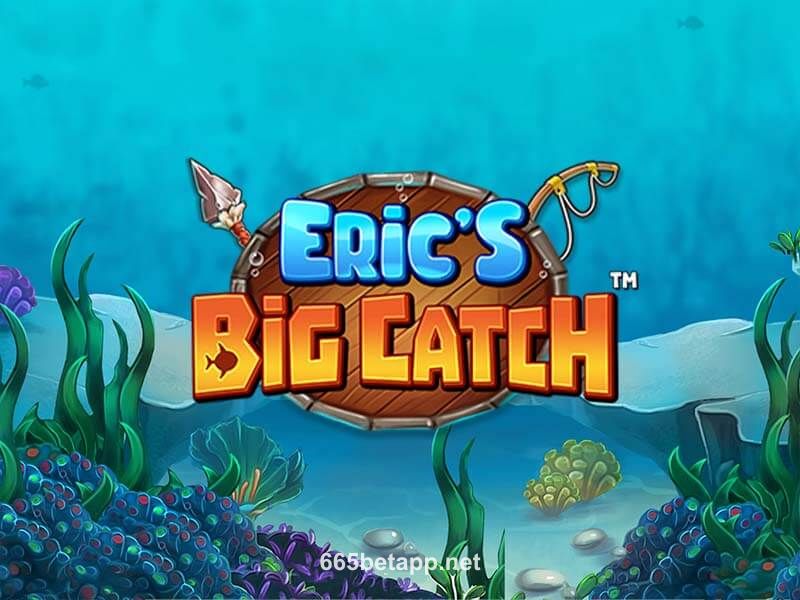 Eric’s Big Catch 665bet